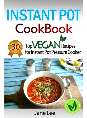 预订 Instant Pot Cookbook: 30 Top Vegan Recipes for Instant Pot Pressure Cooker: 9781536921168