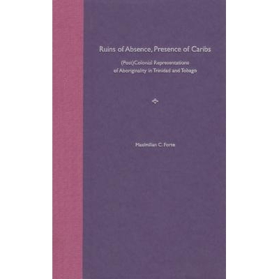 预订 Ruins of Absence, Presence of Caribs: (Post)Colonial Representations of Aboriginality in Trinidad and Tobago: 97808