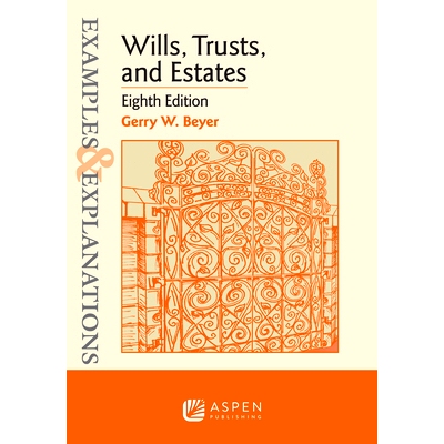预订 Examples & Explanations: Wills, Trusts, and Estates(8th Edition) 案例与解读：遗嘱, 信托和遗产（第8版）: 97815438468