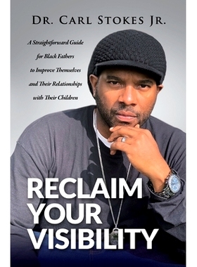预订 Reclaim Your Visibility: A Straightforward Guide for Black Fathers to Improve Themselves and Their Relationships wi