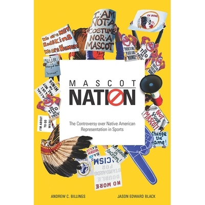 预订 Mascot Nation: The Controversy Over Native American Representations in Sports: 9780252042096