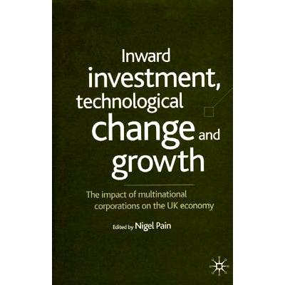 预订 Inward Investment, Technological Change and Growth: The Impact of Multinational Corporations on the UK Economy: 978