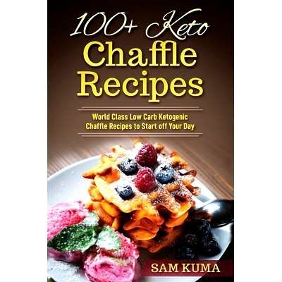 预订 100+ Keto Chaffle Recipes: World Class Low Carb Ketogenic Diet Recipes to Start off Your Day