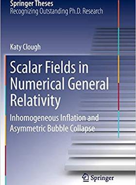 【预售】Scalar Fields in Numerical General Relativity: Inhomogeneous Inflation and Asymmetric Bubble Collapse