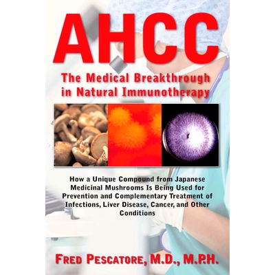 预订 AHCC: Japan’s Medical Breakthrough in Natural Immunotherapy: 9781681626932
