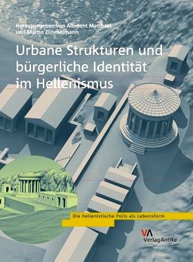 预订 Urbane Strukturen und bürgerliche Identität im Hellenismus 希腊化时期的城市结构和公民身份: 9783938032558