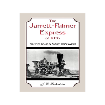 预订 The Jarrett-Palmer Express of 1876, Coast to Coast in Eighty-Three Hours