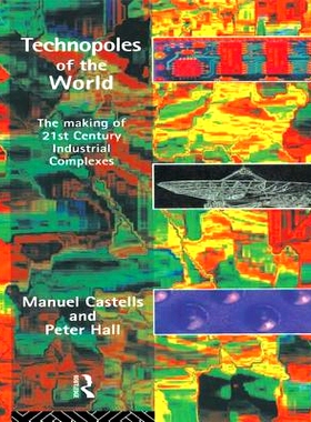 预订 Technopoles of the World: The Making of 21st Century Industrial Complexes 世界技术城市：21世纪产业园区的形成: 97811