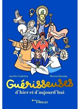 预订 Guérisseuses, d’hier et d’aujourd’hui : 50 femmes puissantes 过去和现在的*师：50 位有权势的女性: 97824160054
