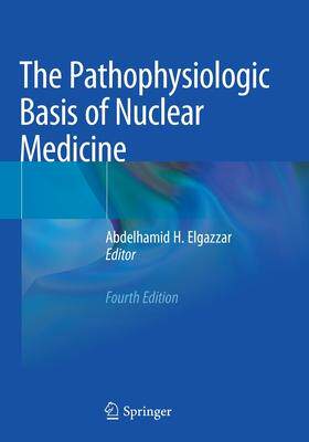 [预订]The Pathophysiologic Basis of Nuclear Medicine 9783030962548
