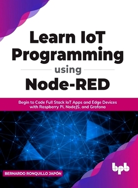 预订 Learn IoT Programming Using Node-RED: Begin to Code Full Stack IoT Apps and Edge Devices with Raspberry Pi, NodeJS,