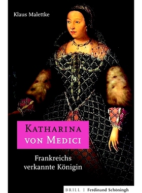 预订 Katharina von Medici: Frankreichs verkannte Königin 凯瑟琳-德-美第奇，法国被误判的*后: 9783506703323