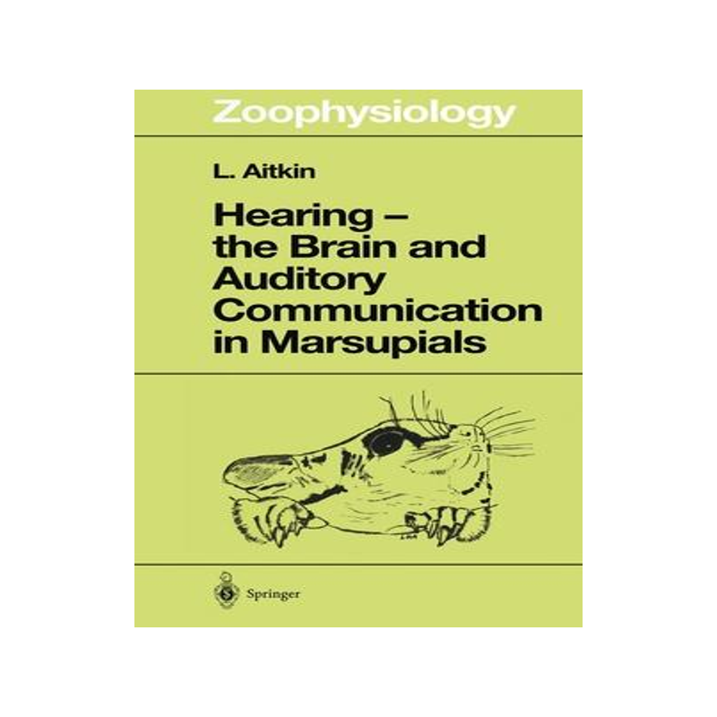 [预订]Hearing - The Brain and Auditory Communication in Marsupials 9783540629467