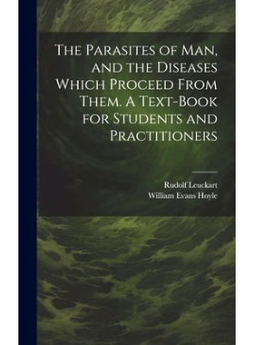 预订 The Parasites of man, and the Diseases Which Proceed From Them. A Text-book for Students and Practitioners: 9781019