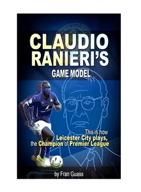 预订 Football: Claudio Ranieri s Game Model (This Is How Leicester City Plays): 9781537089843