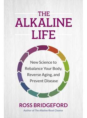 预订 The Alkaline Life: New Science to Rebalance Your Body, Reverse Aging, and Prevent Disease碱性生活：重新平衡身体、逆