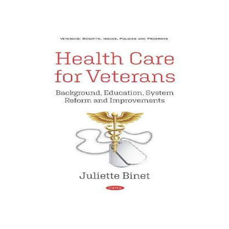[预订]Health Care for Veterans: Background, Education, System Reform and Improvements 9781536175301