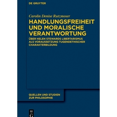 预订 Handlungsfreiheit und moralische Verantwortung: Über Helen Stewards Libertarismus als Voraussetzung tugendethische