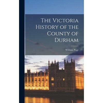 预订 The Victoria History of the County of Durham 9781018069708