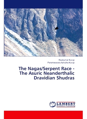预订 The Nagas/Serpent Race - The Asuric Neanderthalic Dravidian Shudras 那加人/蛇族-阿苏克人尼安德特人达拉威人首陀罗: 9
