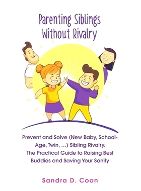预订 Parenting Siblings Without Rivalry: Prevent and Solve (New Baby, School Age, Twin, ...) Sibling Rivalry. The Practi