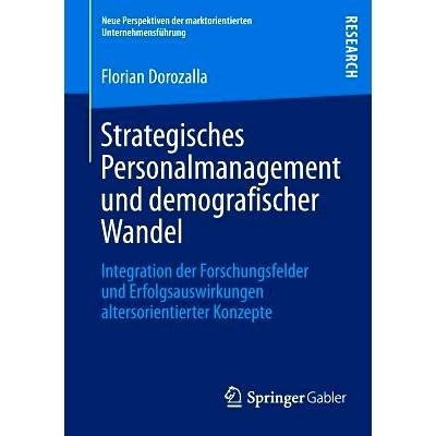 预订 Strategisches Personalmanagement und demografischer Wandel: Integration der Forschungsfelder und Erfolgsauswirkunge