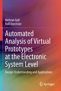 【预订】Automated Analysis of Virtual Prototypes at the Electronic System Level: Design Understanding and Applicat...