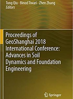 【预售】Proceedings of Geoshanghai 2018 International Conference: Advances in Soil Dynamics and Foundation Enginee...