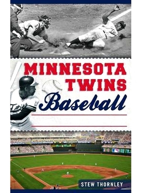 预订 Minnesota Twins Baseball: Hardball History on the Prairie: 9781540209733