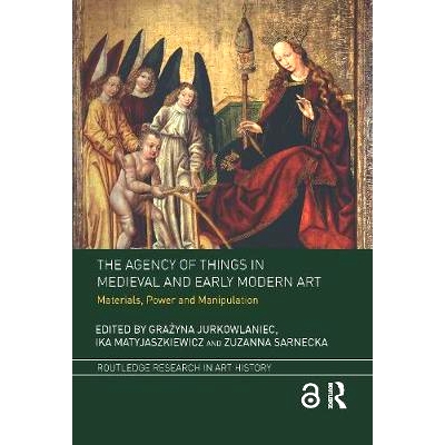 预订 The Agency of Things in Medieval and Early Modern Art: Materials, Power and Manipulation 中世纪和早期现代艺术中的物