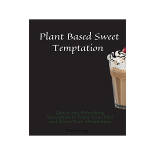 [预订]Plant Based Sweet Temptations: Quick and Refreshing Smoothies to Enjoy Your Diet and Boost Your Meta 9781803178080