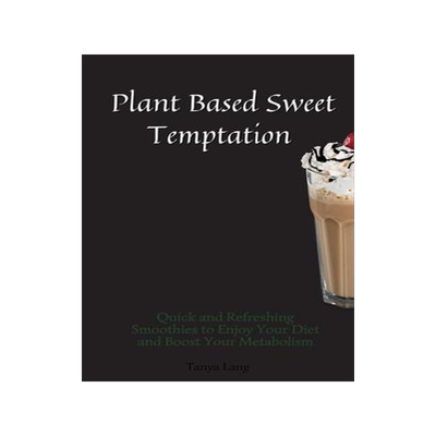 [预订]Plant Based Sweet Temptations: Quick and Refreshing Smoothies to Enjoy Your Diet and Boost Your Meta 9781803178080