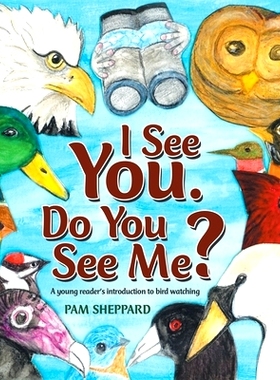 预订 I See You. Do You See Me?: A Young Reader’s Introduction to Bird Watching: 9781489727626