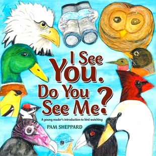 预订 I See You. Do You See Me?: A Young Reader’s Introduction to Bird Watching: 9781489727626