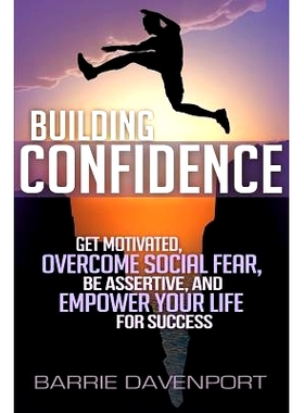 预订 Building Confidence: Get Motivated, Overcome Social Fear, Be Assertive, and Empower Your Life For Success: 97806922