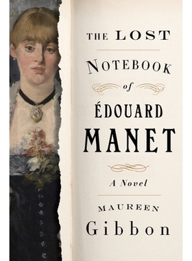 预订 The Lost Notebook of Édouard Manet: A Novel 爱德华·马奈失落的笔记本：一部小说: 9780393867152