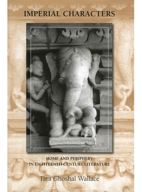 预订 Imperial Characters: Home and Periphery in Eighteenth-Century Literature: 9781611483352