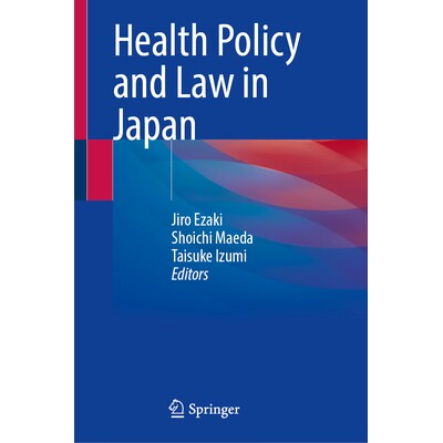 预订 Health Policy and Law in Japan 日本的卫生政策与法律 9789819592401