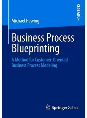 预订 Business Process Blueprinting: A Method for Customer-Oriented Business Process Modeling 业务流程晒图：以客户为导向