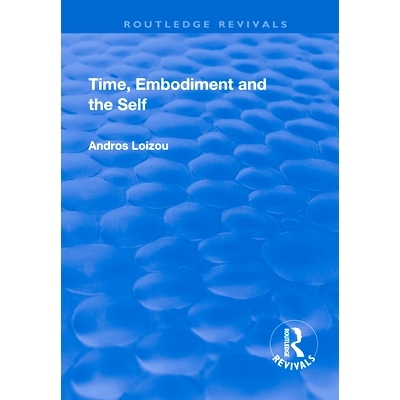 预订 Time, Embodiment and the Self 时间，体现与自我: 9781138712928