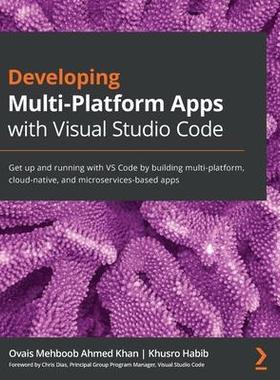 [预订]Developing Multi-Platform Apps with Visual Studio Code: Get up and running with VS Code by building  9781838822934