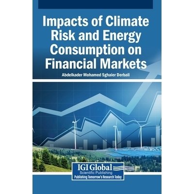 预订 Impacts of Climate Risk and Energy Consumption on Financial Markets: 9798337367668