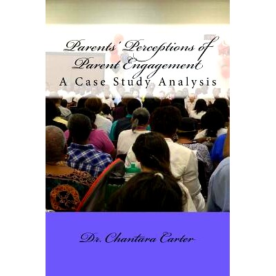 预订 Parents’ Perceptions of Parent Engagement: A Case Study Analysis: 9781545304709