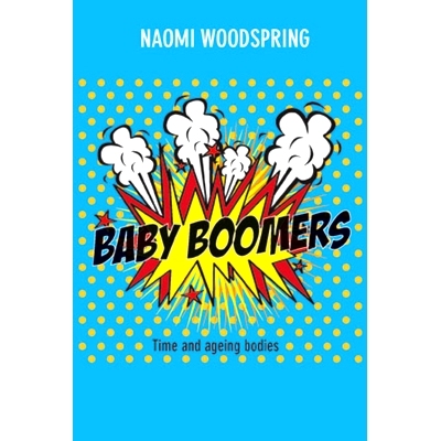 预订 Baby Boomers: Time and the Ageing Body 婴儿潮：时代与老龄化: 9781447346623