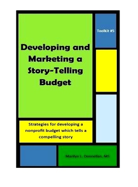 预订 Toolkit #5: Developing and Marketing a Story-Telling Budget: Strategies for developing a nonprofit budget which tel