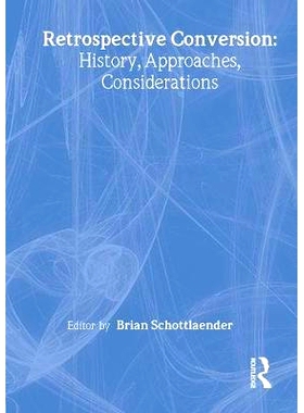 预订 Retrospective Conversion Now in Paperback: History, Approaches, Considerations: 9780789000552