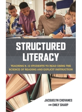 预订 Structured Literacy: Teaching K–12 Students to Read Using the Science of Reading and Explicit Instruction 结构化读