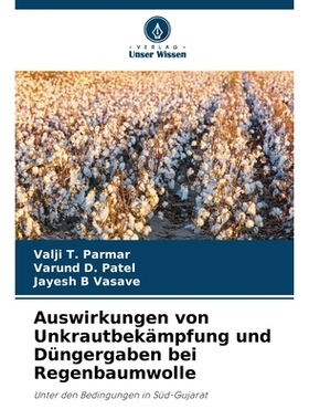 预订 Auswirkungen von Unkrautbekämpfung und Düngergaben bei Regenbaumwolle: Unter den Bedingungen in Süd-Gujarat. DE: