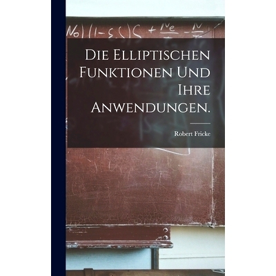 预订 Die elliptischen Funktionen und ihre Anwendungen.: 9781018683157