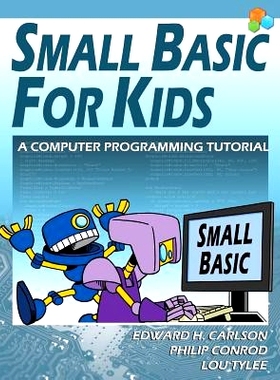 预订 Small Basic For Kids: A Computer Programming Tutorial: 9781937161828